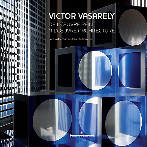Victor Vasarely: De l'oeuvre peint à l'oeuvre architecturé von HERMANN